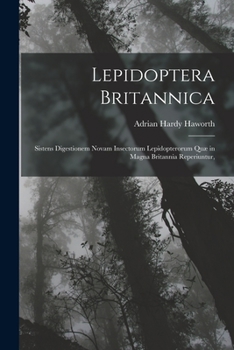 Paperback Lepidoptera Britannica: Sistens Digestionem Novam Insectorum Lepidopterorum Quæ in Magna Britannia Reperiuntur, Book