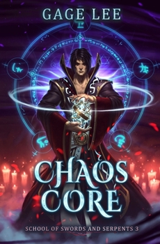 Chaos Core (School of Swords and Serpents) - Book #3 of the School of Swords and Serpents