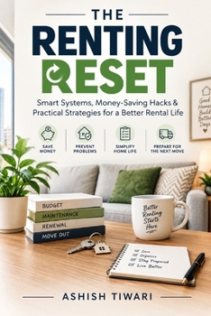 Paperback The Renting Reset: Smart Systems, Money-Saving Hacks & Practical Strategies for a Better Rental Life Book