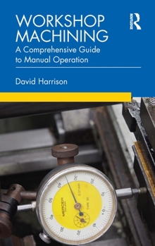Hardcover Workshop Machining: A Comprehensive Guide to Manual Operation Book