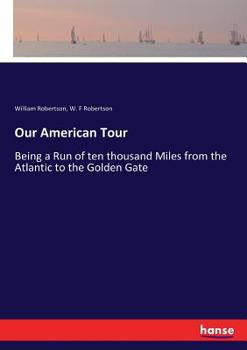 Paperback Our American Tour: Being a Run of ten thousand Miles from the Atlantic to the Golden Gate Book