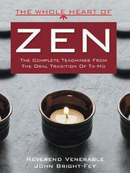 Hardcover The Whole Heart of Zen: The Complete Teachings from the Oral Tradition of Ta-Mo Book