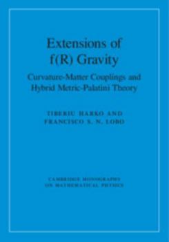 Hardcover Extensions of F(r) Gravity: Curvature-Matter Couplings and Hybrid Metric-Palatini Theory Book