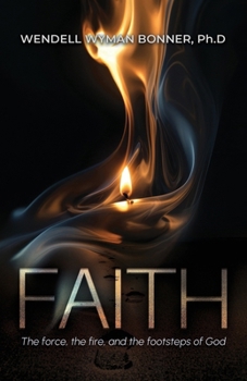 Paperback Faith: The Force, the Fire and the Footsteps of God Book
