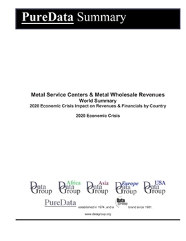 Paperback Metal Service Centers & Metal Wholesale Revenues World Summary: 2020 Economic Crisis Impact on Revenues & Financials by Country Book