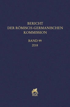 Hardcover Bericht Der Romisch-Germanischen Kommission 99 (2018) [German] Book