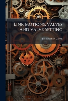 Link Motions, Valves And Valve Setting...