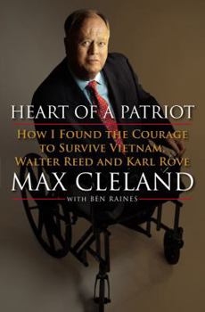 Hardcover Heart of a Patriot: How I Found the Courage to Survive Vietnam, Walter Reed and Karl Rove Book