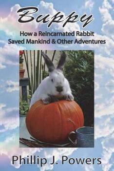 Paperback Buppy: How the Reincarnation of a Bunny Rabbit Saved Mankind and Other Adventures Book