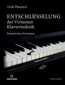 Paperback Entschlüsselung Der Virtuosen Klaviertechnik: Pianistischen Prinzipien [German] Book