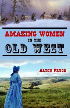 Paperback Amazing Women in the Old West Book