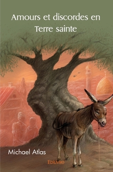 Paperback Amours et discordes en Terre sainte [French] Book