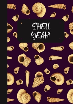 Paperback Shell Yeah!: A Seashell Collector's Log Book: Record Your Beach Visits & Sea Shell Collection Finds: Great Gift For Conchologists & Book