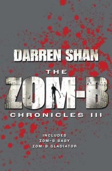 Zom-B Chronicles III: Bind-up of Zom-B Baby and Zom-B Gladiator - Book  of the Zom-B