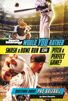 Would You Rather Smash a Home Run or Pitch a Perfect Game?: Questions about Pro Baseball