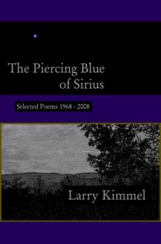 Hardcover The Piercing Blue of Sirius: Selected Poems, 1968-2008 Book