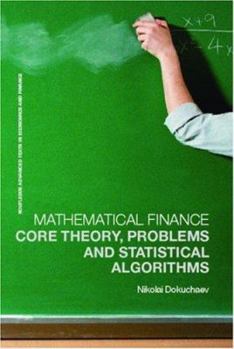 Paperback Mathematical Finance: Core Theory, Problems and Statistical Algorithms Book