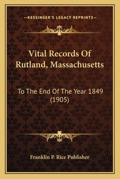 Paperback Vital Records Of Rutland, Massachusetts: To The End Of The Year 1849 (1905) Book