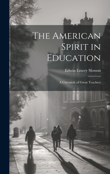 The American Spirit in Education: A Chronicle of Great Teachers - Book #33 of the Chronicles of America