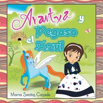 Paperback Arantxa y El Pegaso Azul [Spanish] Book