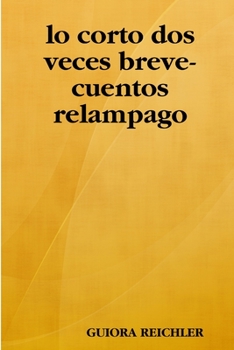 Paperback lo corto dos veces breve-cuentos relampago [Spanish] Book