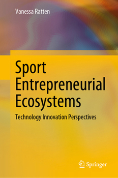 Hardcover Sport Entrepreneurial Ecosystems: Technology Innovation Perspectives Book
