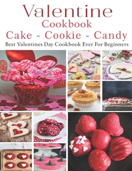 Paperback Valetine Cake - Cookie - Candy Cookbook: Best Valentines Day Cookbook Book