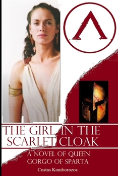 Paperback The Girl in the Scarlet Cloak: A Novel of Queen Gorgo of Sparta Book