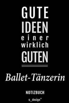 Paperback Notizbuch f?r Ballet-T?nzer / Ballet-T?nzerin: Originelle Geschenk-Idee [120 Seiten liniertes blanko Papier] [German] Book