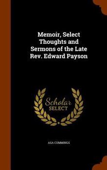 Hardcover Memoir, Select Thoughts and Sermons of the Late REV. Edward Payson Book