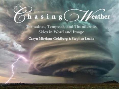 Paperback Chasing Weather: Tornadoes, Tempests, and Thunderous Skies in Word and Image Book