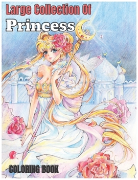 Paperback Large Collection Of Princess Coloring Book: Amazing And Cute Coloring book Over 70 aPages for kids, Unique designs ( princess Coloring Books) Book