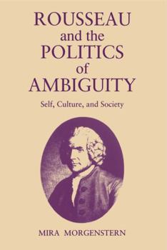 Paperback Rousseau and the Politics of Ambiguity: Self, Culture, and Society Book