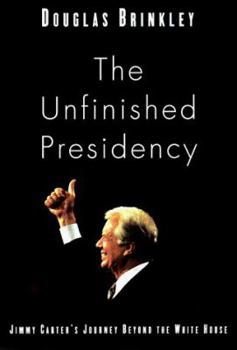 Hardcover The Unfinished Presidency: Jimmy Carter's Quest for Global Peace Book