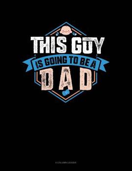 Paperback This Guy Is Going To Be A Dad: 8 Column Ledger Book