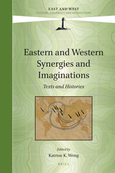 Hardcover Eastern and Western Synergies and Imaginations: Texts and Histories Book