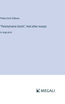 Hardcover "Pennsylvania Dutch"; And other essays: in large print Book