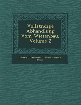 Paperback Vollst Ndige Abhandlung Vom Wiesenbau, Volume 2 Book