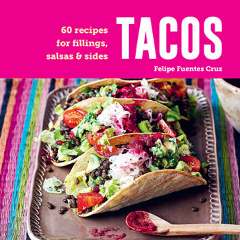 Hardcover Tacos: 60 Recipes for Fillings, Salsas & Sides Book