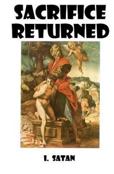 Paperback Sacrifice Returned: A Vision From: I. Satan Book