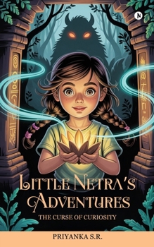 Paperback Little Netra's Adventures: The Curse of Curiosity Book