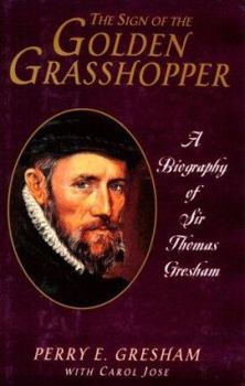 Hardcover The Sign of the Golden Grasshopper: A Biography of Sir Thomas Gresham Book