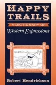 Hardcover Happy Trails: A Dictionary of Western Expressions Book
