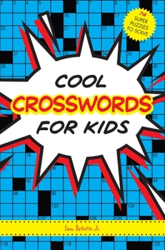 Paperback Cool Crosswords for Kids: 73 Super Puzzles to Solve Book
