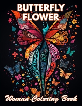 Butterfly & Flower Woman Coloring Book: 100+ Coloring Pages for Relaxation and Stress Relief