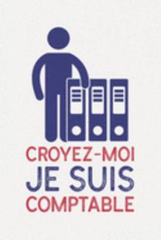 Croyez-moi je suis COMPTABLE: policier cadeau humour I Carnet de Notes Classique Papier à Rayures (Ligné) I journal ou agenda (French Edition)