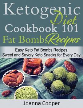 Paperback Ketogenic Diet Cookbook 101 Fat Bombs Recipes: Easy Keto Fat Bombs Recipes, Sweet and Savory Keto Snacks for Every Day Book