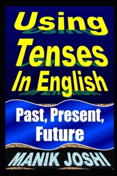 Paperback Using Tenses In English: Past, Present, Future Book