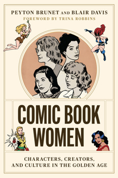 Comic Book Women: Characters, Creators, and Culture in the Golden Age - Book  of the World Comics and Graphic Nonfiction Series