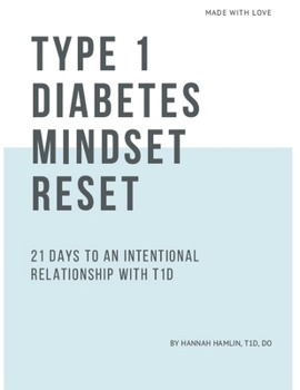 Paperback Type 1 Diabetes Mindset Reset: 21 Days to an Intentional Relationship with Type 1 Diabetes Book